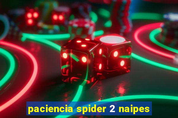 paciencia spider 2 naipes